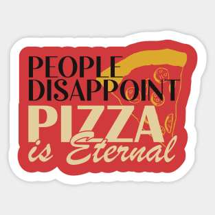 People Disappoint, Pizza is Eternal Sticker